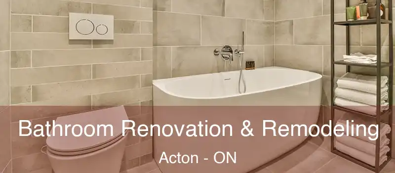 Bathroom Renovation & Remodeling Acton - ON