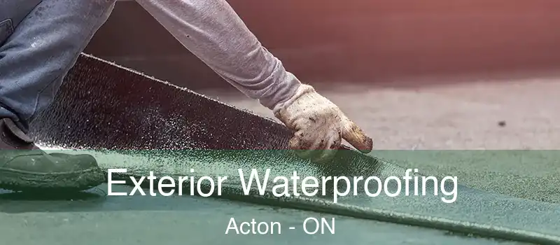 Exterior Waterproofing Acton - ON