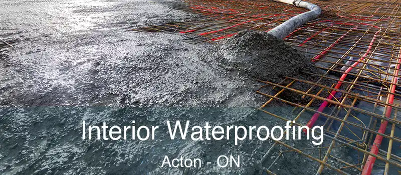 Interior Waterproofing Acton - ON
