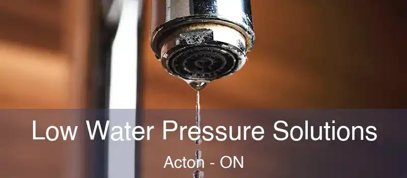 Low Water Pressure Solutions Acton - ON