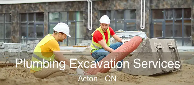 Plumbing Excavation Services Acton - ON