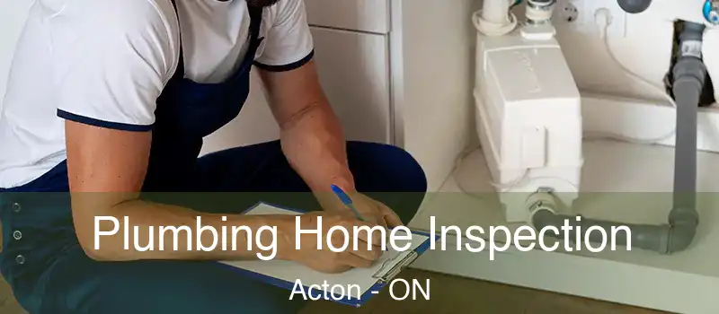 Plumbing Home Inspection Acton - ON