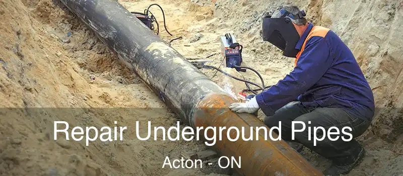 Repair Underground Pipes Acton - ON