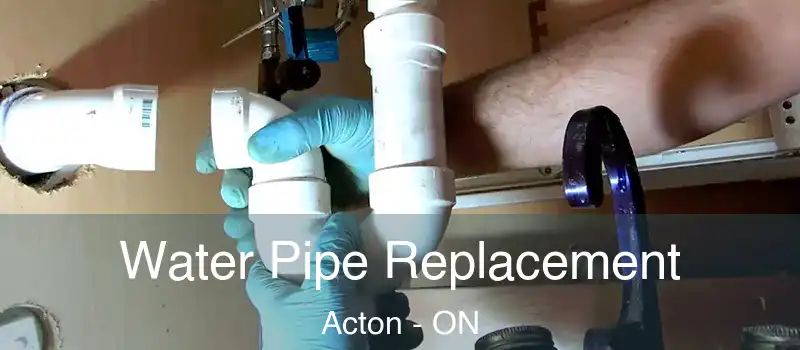 Water Pipe Replacement Acton - ON